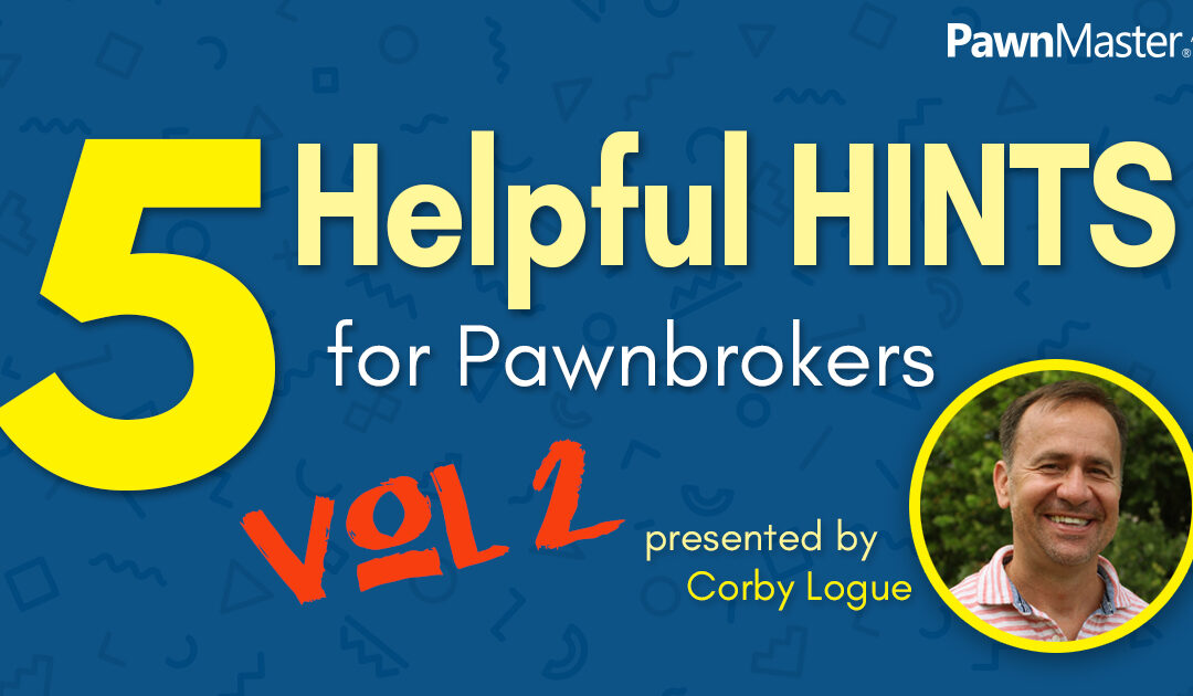 5 Helpful Hints for Pawnbrokers – Volume 2