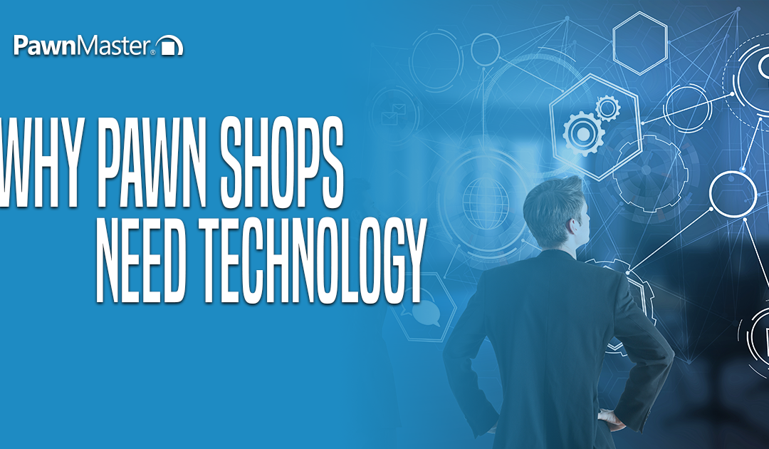 Why Pawn Shops Need Technology
