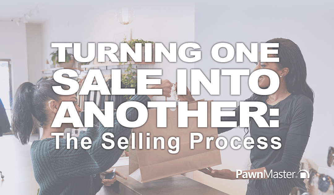 Turning One Sale into Another Part 1: Selling Process